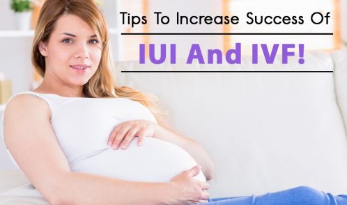 Tips To Increase Success of IUI And IVF